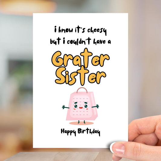Grater Sister, Happy Birthday Card
