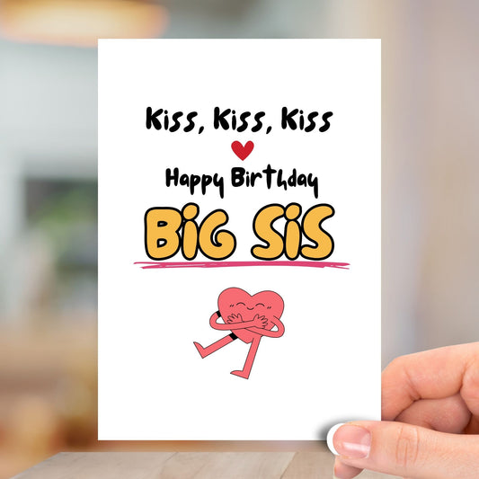 Kiss Kiss Kiss, Big Sis, Happy Birthday Card