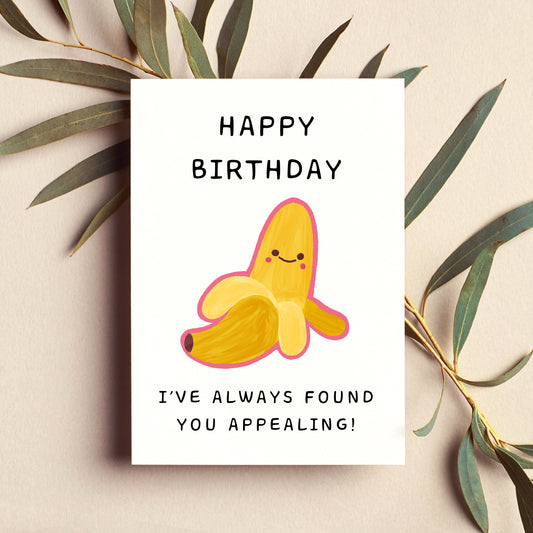 I've Always Found You Appealing, Happy Birthday Card